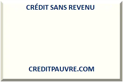 PRÊT SANS REVENU 2026